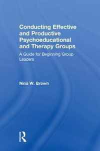 Conducting Effective and Productive Psychoeducational and Therapy Groups