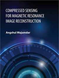 Compressed Sensing for Magnetic Resonance Image Reconstruction