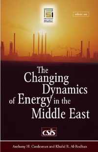 The Changing Dynamics of Energy in the Middle East [2 volumes]