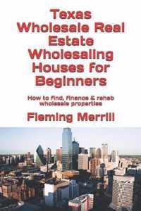 Texas Wholesale Real Estate Wholesaling Houses for Beginners