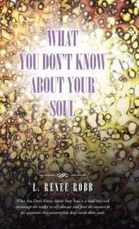 What You Don't Know About Your Soul