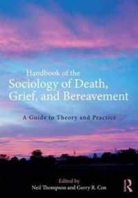 Handbook of the Sociology of Death, Grief, and Bereavement