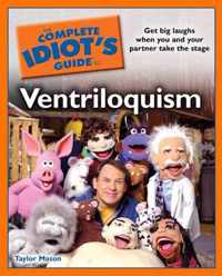 The Complete Idiot's Guide to Ventriloquism