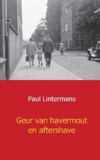 Geur van havermout en aftershave - Paul Lintermans - Paperback (9789461933867)