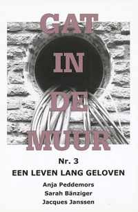 Gat In De Muur 003 Een Levenlang Geloven