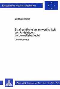 Strafrechtliche Verantwortlichkeit Von Amtstraegern Im Umweltstrafrecht