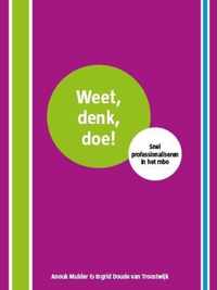 Weet, denk, doe!