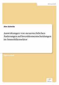 Auswirkungen von steuerrechtlichen AEnderungen auf Investitionsentscheidungen im Immobiliensektor