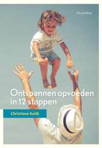 Opgroeien  -   Ontspannen opvoeden in 12 stappen