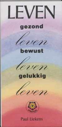 Leven: Gezond leven bewust leven gelukkig leven