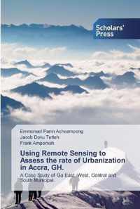 Using Remote Sensing to Assess the rate of Urbanization in Accra, GH.