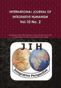 INTERNATIONAL JOURNAL OF INTEGRATIVE HUMANISM Vol. 10 No. 2