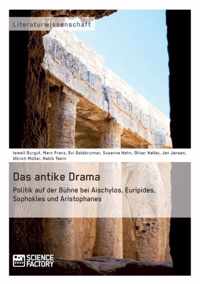 Das antike Drama - Politik auf der Bühne bei Aischylos, Euripides, Sophokles und Aristophanes