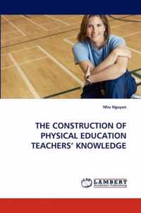 The Construction of Physical Education Teachers' Knowledge