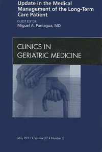 Update in the Medical Management of the Long Term Care Patient, An Issue of Clinics in Geriatric Medicine