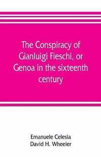 The conspiracy of Gianluigi Fieschi, or, Genoa in the sixteenth century