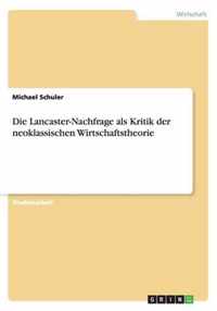 Die Lancaster-Nachfrage als Kritik der neoklassischen Wirtschaftstheorie