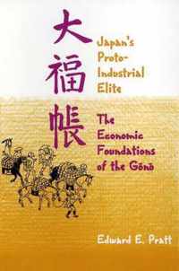 Japan's Protoindustrial Elite - The Economic Foundations of The Gono