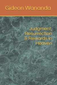 Judgment, Resurrection and Rewards in Heaven