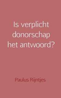 Is verplicht donorschap het antwoord?