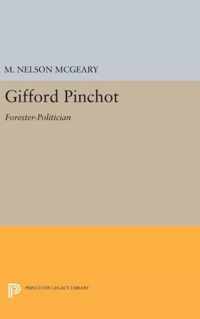 Gifford Pinchot - Forester-Politician