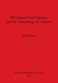 Judaean Pillar-Figurines and the Archaeology of Asherah