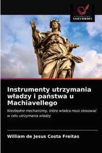 Instrumenty utrzymania wladzy i pastwa u Machiavellego