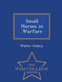 Small Horses in Warfare - War College Series