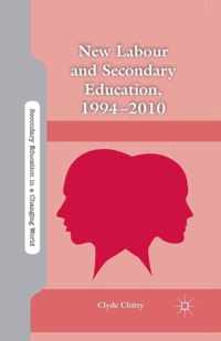 New Labour and Secondary Education, 1994-2010