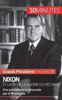 Nixon et la fin de la guerre du Viêt-Nam: Une présidence éclaboussée par le Watergate