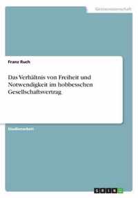 Das Verhaltnis von Freiheit und Notwendigkeit im hobbesschen Gesellschaftsvertrag