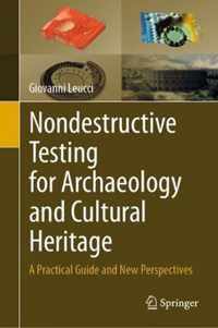 Nondestructive Testing for Archaeology and Cultural Heritage: A Practical Guide and New Perspectives