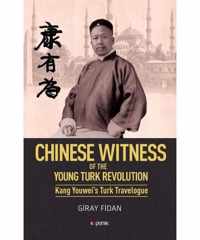 Chinese Witness: Of the Young Turk Revolution Kang Youwei's Turk Travelogue