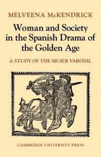 Woman and Society in the Spanish Drama of the Golden Age