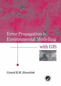 Error Propagation in Environmental Modelling with GIS