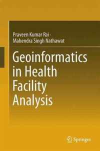 Geoinformatics in Health Facility Analysis