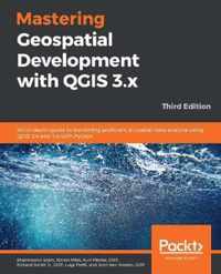 Mastering Geospatial Development with QGIS 3.x