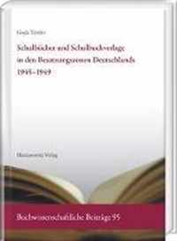 Schulbucher Und Schulbuchverlage in Den Besatzungszonen Deutschlands 1945-1949