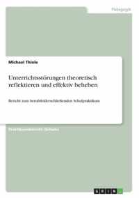 Unterrichtsstoerungen theoretisch reflektieren und effektiv beheben