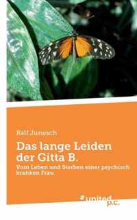 Das lange Leiden der Gitta B.: Vom Leben und Sterben einer psychisch kranken Frau