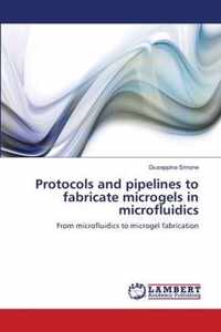 Protocols and pipelines to fabricate microgels in microfluidics