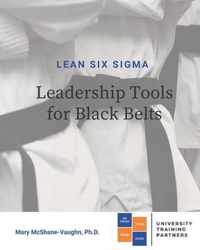 Lean Six Sigma Leadership Tools for Black Belts