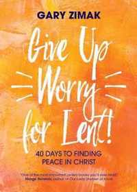 Give Up Worry for Lent!