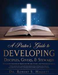 A Pastor's Guide to Developing Disciples, Givers, & Stewards