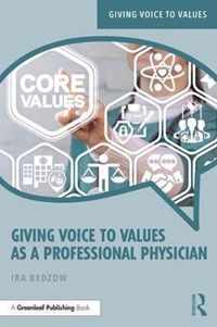 Giving Voice to Values as a Professional Physician