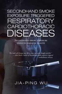 Secondhand Smoke Exposure Triggered Respiratory Cardiothoracic Diseases