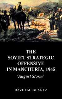 The Soviet Strategic Offensive in Manchuria, 1945