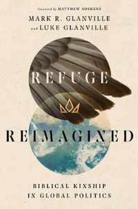 Refuge Reimagined - Biblical Kinship in Global Politics