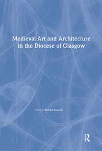 Medieval Art and Architecture in the Diocese of Glasgow