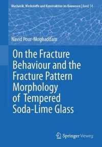 On the Fracture Behaviour and the Fracture Pattern Morphology of Tempered Soda-Lime Glass